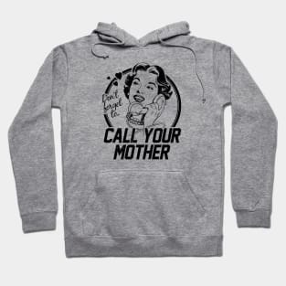 Call Your Mother! Hoodie